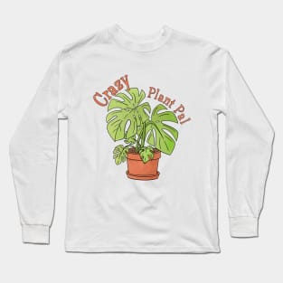 Crazy Plant Pal with Monstera Plant Long Sleeve T-Shirt